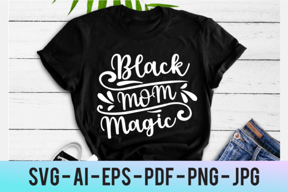 Download Black Mom Magic Mother Svg Cricut Design - Black Collection